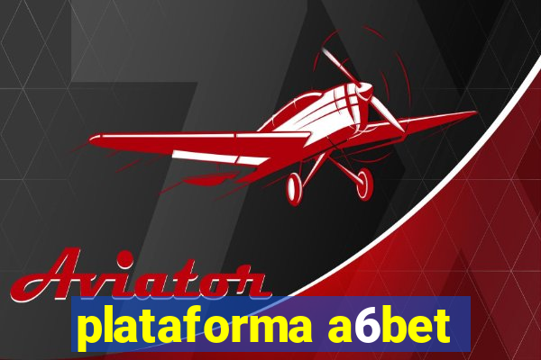 plataforma a6bet